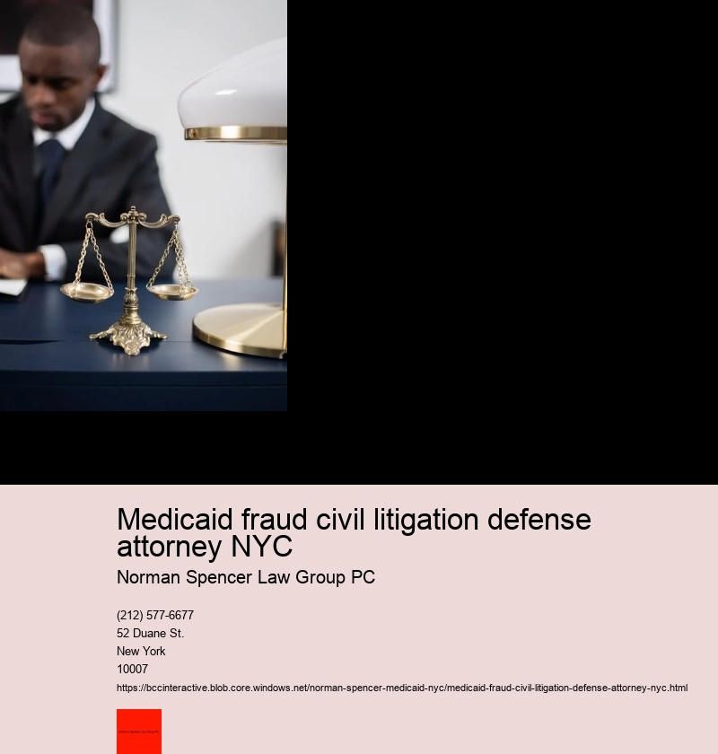 Tips on choosing the right Medicaid Fraud Attorney in NYC